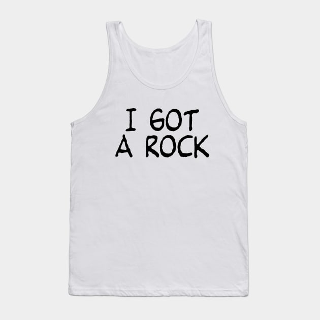 I Got A Rock Tank Top by zombill